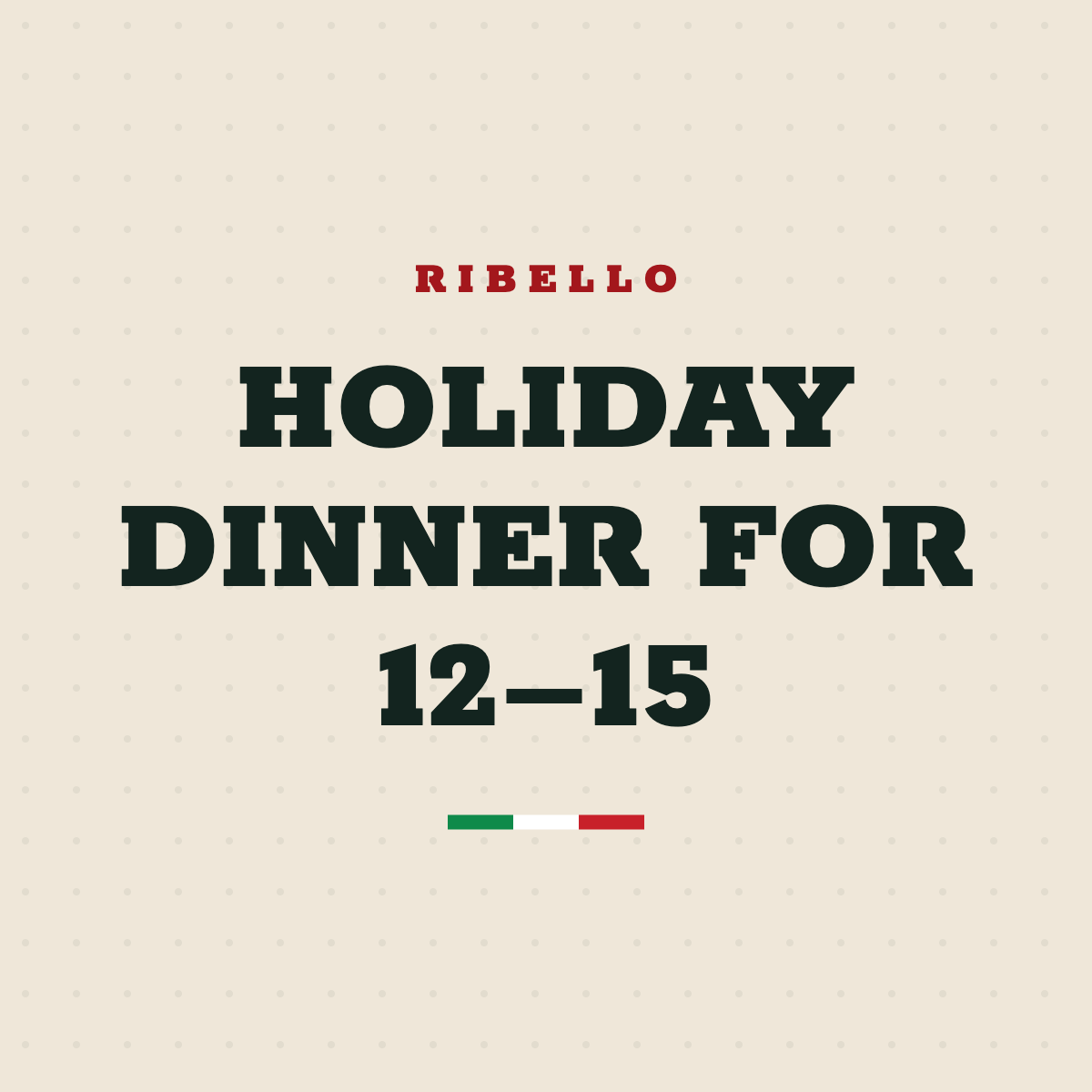 Holiday Dinner for 12–15
